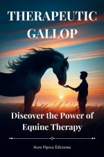 THERAPEUTIC GALLOP. Discover the Power of Equine Therapy