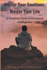 Master Your Emotions, Master Your Life
