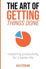 The Art of Getting Things Done