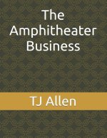 The Amphitheater Business