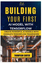 Building Your First AI Model with Tensorflow