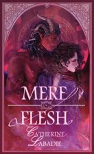 Mere Flesh