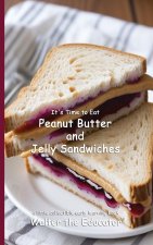 It's Time to Eat Peanut Butter and Jelly Sandwiches