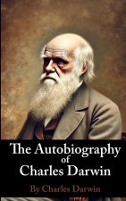 The Autobiography of Charles Darwin