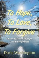 To Hope, To Love, To Forgive