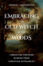 Embracing the Old Witch in the Woods