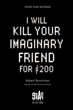I Will Kill Your Imaginary Friend for $200
