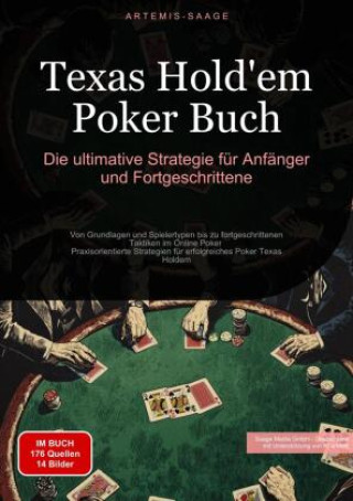 Texas Hold'em Poker Buch: Die ultimative Strategie für Anfänger und Fortgeschrittene (Artemis Saage - Deutschland,Saage Media GmbH - Deutschland)(
