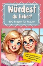 Würdest du lieber - 400 Fragen für Frauen - Kosmetik und Schönheit, Mode, Essen und Trinken, Lustiges, Alltag