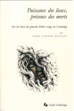 PUISSANCE DES LIEUX, PRESENCE DES MORTS. SUR LES TRACES DU GENOCIDE KHMER ROUGE AU CAMBODGE