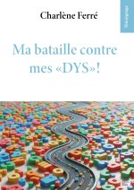 MA BATAILLE CONTRE MES 'DYS' !