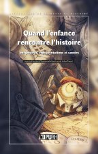 QUAND L'ENFANCE RENCONTRE L'HISTOIRE. IMAGINAIRES, REPRESENTATIONS ET SAVOIRS