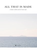 All That Is Made