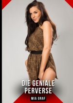 Die geniale Perverse