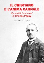 cristiano e l'anima carnale. L’attualità «inattuale» di Charles Péguy