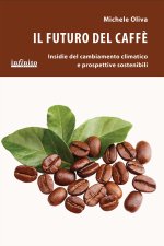 futuro del caffè. Insidie del cambiamento climatico e prospettive sostenibili