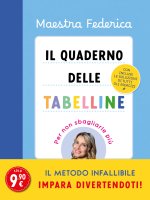 quaderno delle tabelline. Per non sbagliarle più