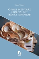 Come diventare giornalisti (senza vendersi)