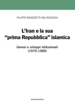 Iran e la sua prima «prima Repubblica» islamica. Genesi e sviluppi istituzionali (1979-1989)