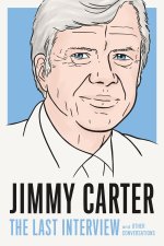 JIMMY CARTER THE LAST INTERVIEW