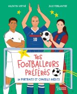 Tes footballeurs préférés, 20 portraits et conseils inédits