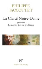 La Clarté Notre-Dame précédé de Le dernier livre de Madrigaux