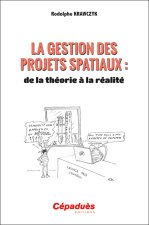 La gestion des projets spatiaux : de la théorie à la réalité.