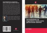 Serendipidade de engenharia: tenha sorte gerenciando talentos