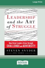 Leadership and the Art of Struggle (16pt Large Print Format)