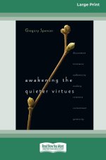 Awakening the Quieter Virtues (16pt Large Print Format)