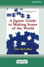 A Jigsaw Guide to Making Sense of the World (16pt Large Print Format)