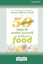 50 More Ways to Soothe Yourself Without Food (16pt Large Print Format)