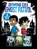 Desmond Cole Ghost Patrol 3 Books in 1!