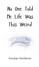 No One Told Me Life Was This Weird