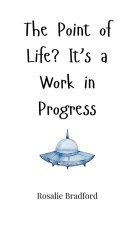 The Point of Life? It's a Work in Progress