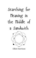 Searching for Meaning in the Middle of a Sandwich