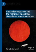 Alexander Bogdanov and the Politics of Knowledge after the October Revolution