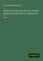 Histoire naturelle des insectes. Species général des lépidopt?res, hétéroc?res
