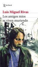 Los Amigos Míos Se Viven Muriendo (Relatos) / My Friends Keep Dying (Short Stories)