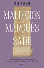 La Maldición del Marqués de Sade: Un Manuscrito Mítico, Un Canalla Infame Y El Mayor Escándalo de la Historia de la Literatura / The Curse of the Marq