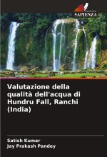 Valutazione della qualit? dell'acqua di Hundru Fall, Ranchi (India)