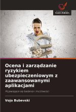 Ocena i zarz?dzanie ryzykiem ubezpieczeniowym z zaawansowanymi aplikacjami