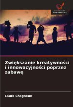 Zwi?kszanie kreatywno?ci i innowacyjno?ci poprzez zabaw?
