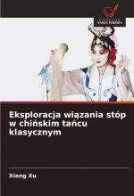 Eksploracja wi?zania stóp w chi?skim ta?cu klasycznym