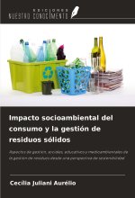 Impacto socioambiental del consumo y la gestión de residuos sólidos