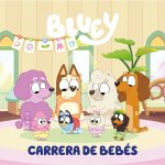 Bluey. Un cuento - Carrera de bebés (edición en espa?ol)