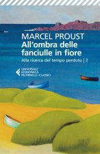 All'ombra delle fanciulle in fiore. Alla ricerca del tempo perduto