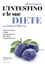 intestino e le sue diete. Curare stomaco e colon con gli alimenti più adatti a ogni problema