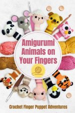 Amigurumi Animals on Your Fingers