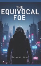 The Equivocal Foe